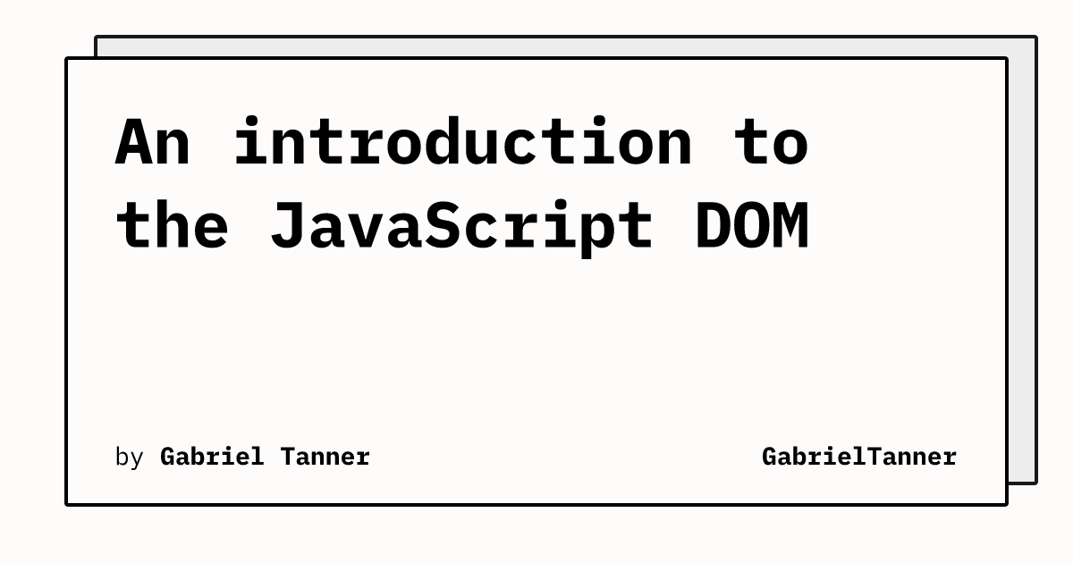 an-introduction-to-the-javascript-dom-gabrieltanner